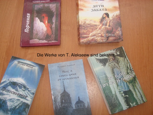 Die Werke von T. Alekseew sind bekannt.
