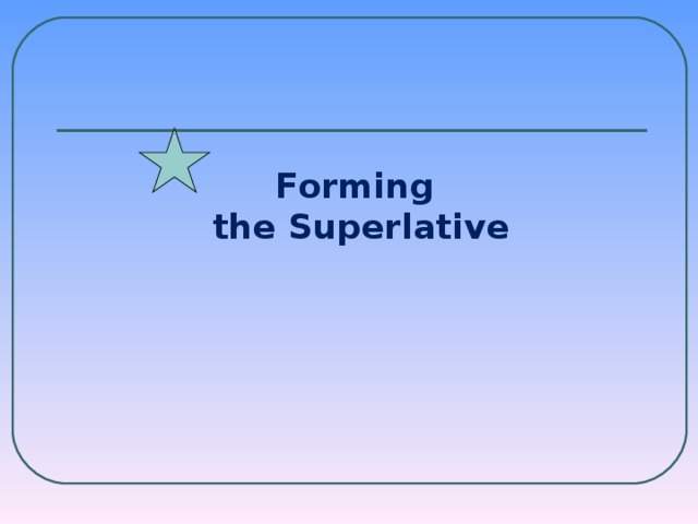 Forming  the Superlative