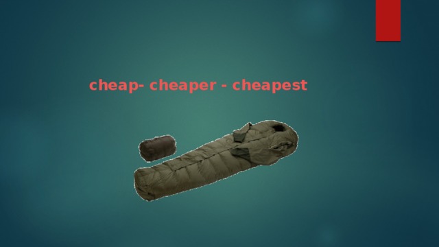 cheap- cheaper - cheapest