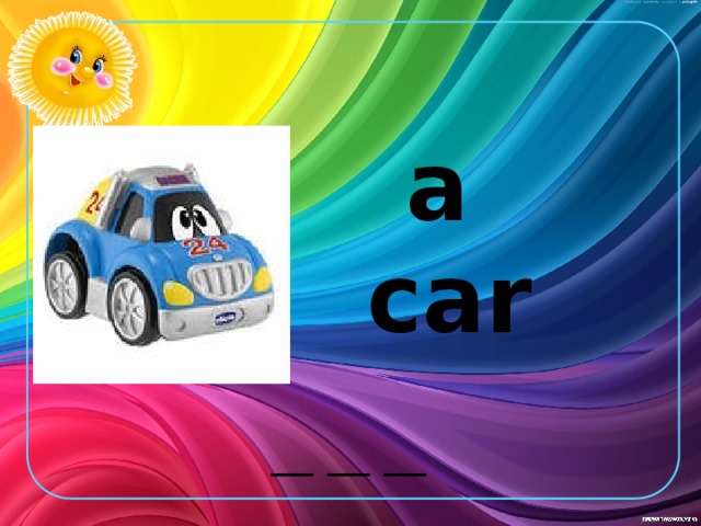 a car __ __ __