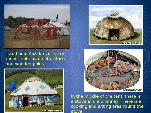 Traditional Kazakh yurts are round tents made of clothes and wooden poles. In the middle of the tent, there is a stove and a chimney. There is a cooking and sitting area round the stove.