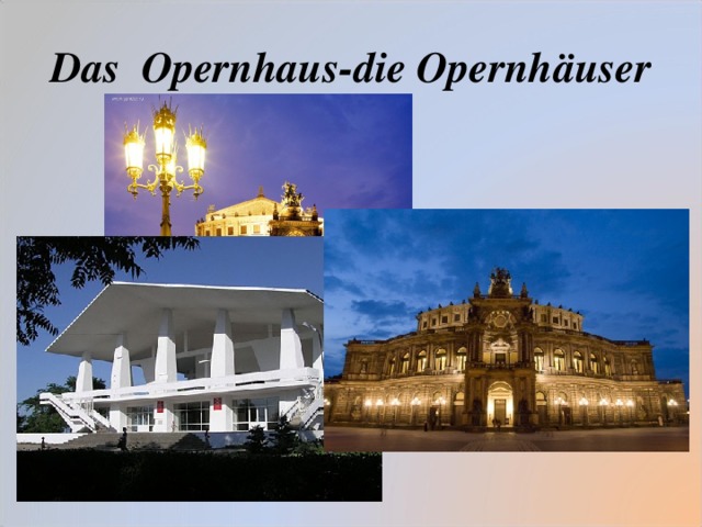 Das Opernhaus-die Opernhäuser