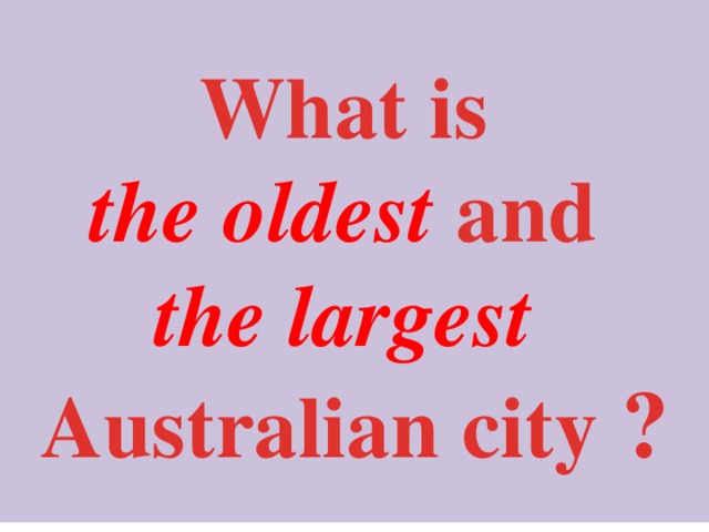 What is the oldest and the largest Australian city ?