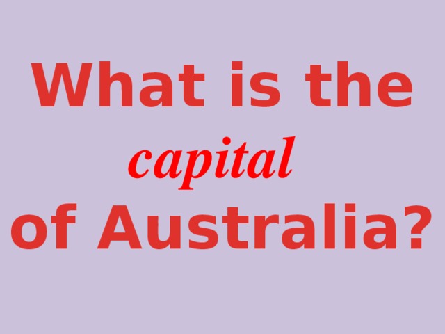What is the capital  of Australia?