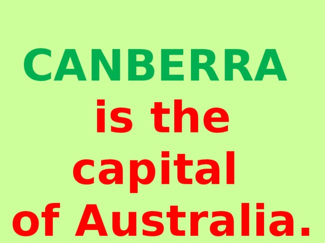 CANBERRA  is the capital of Australia.