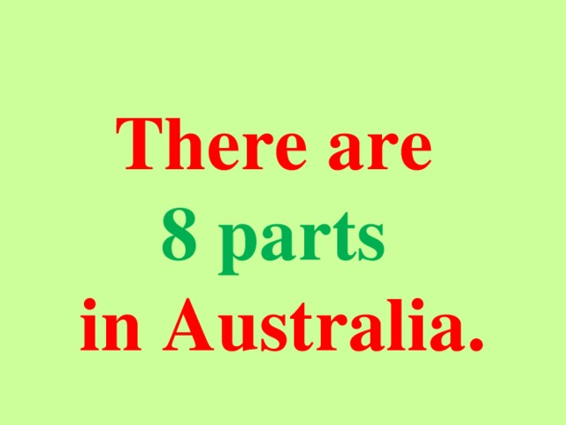There are 8 parts in Australia.