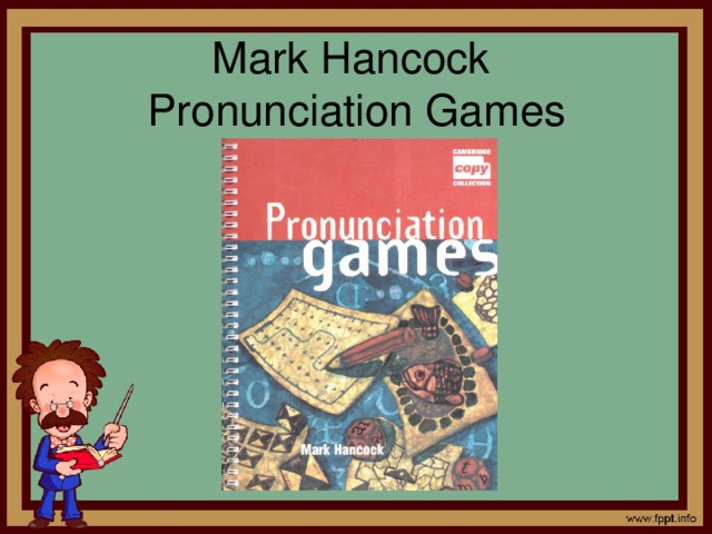 Mark Hancock  Pronunciation Games