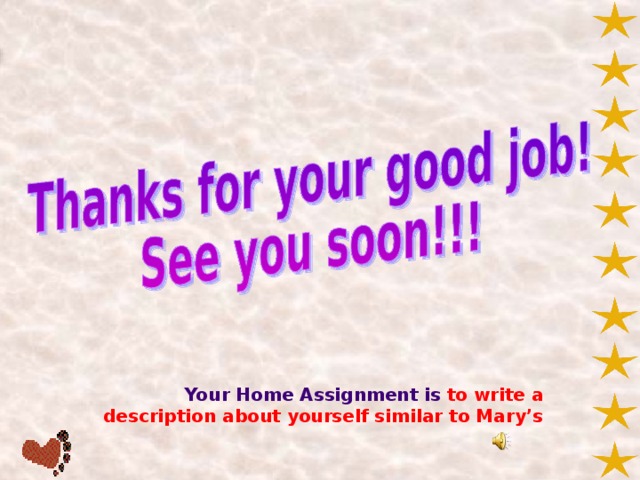 Your Home Assignment is  to write a description about yourself similar to Mary’s