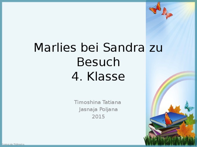 Marlies bei Sandra zu Besuch  4. Klasse Timoshina Tatiana Jasnaja Poljana 2015