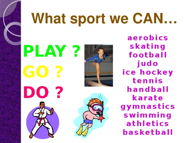 I could do sports. Виды спорта с do. Спорт do go Play. Спортивные глаголы do Play go. Глаголы с видами спорта.