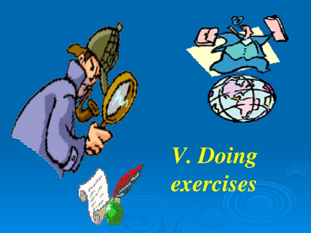 V. Doing exercises