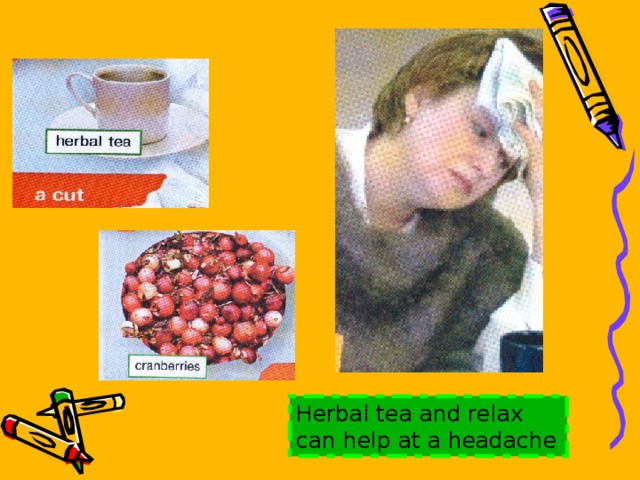 Herbal tea and relax can help at a headache