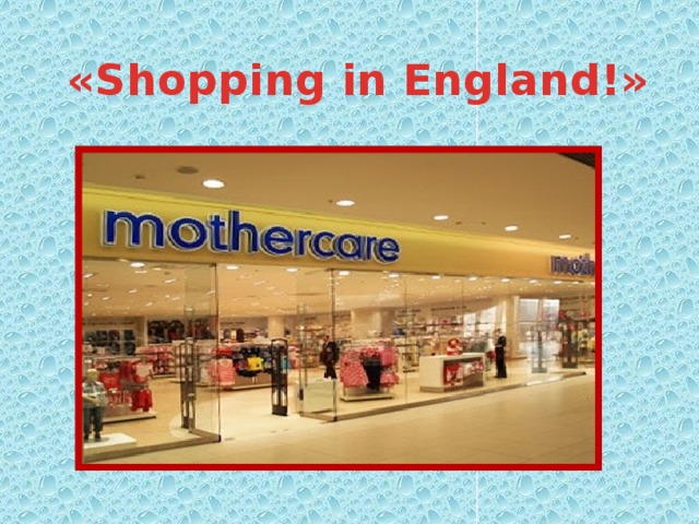 «Shopping in England!»