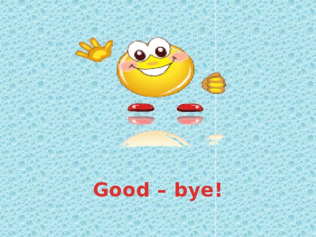 Good – bye!