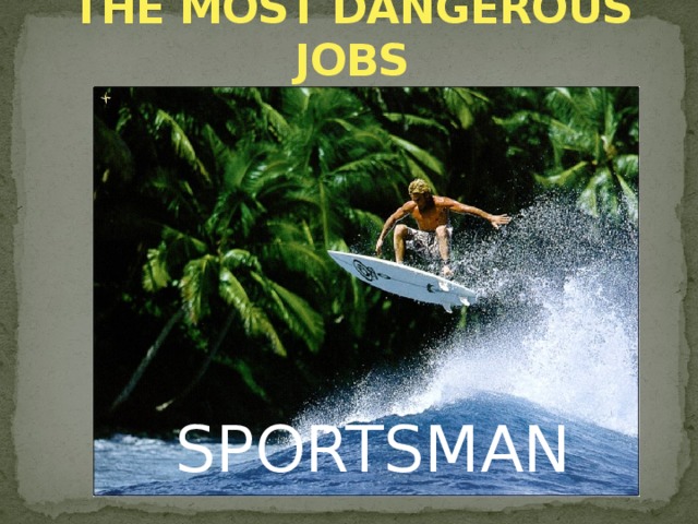 THE MOST DANGEROUS JOBS SPORTSMAN