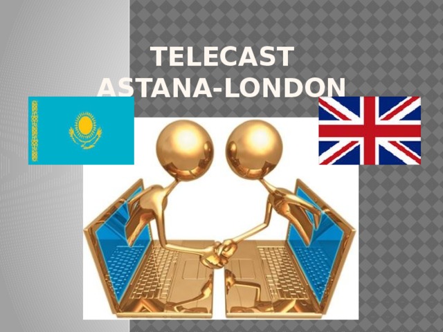 Telecast  Astana-London