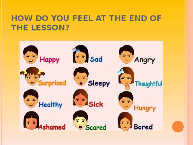 HOW DO YOU FEEL AT THE END OF THE LESSON?