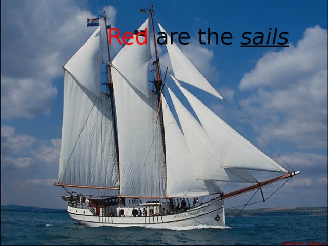 Red are the sails