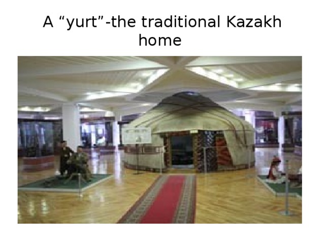 A “yurt”-the traditional Kazakh home