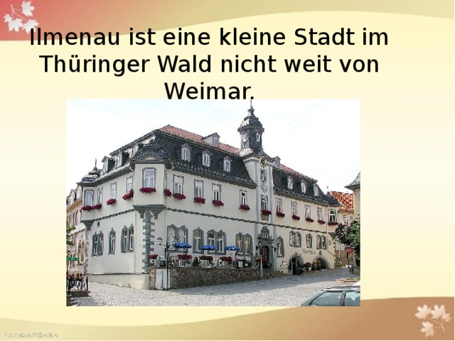 Ilmenau ist eine kleine Stadt im Thüringer Wald nicht weit von Weimar.