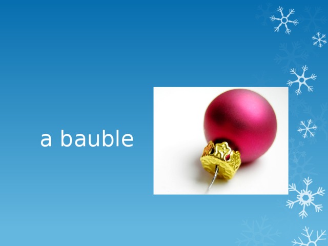 a bauble