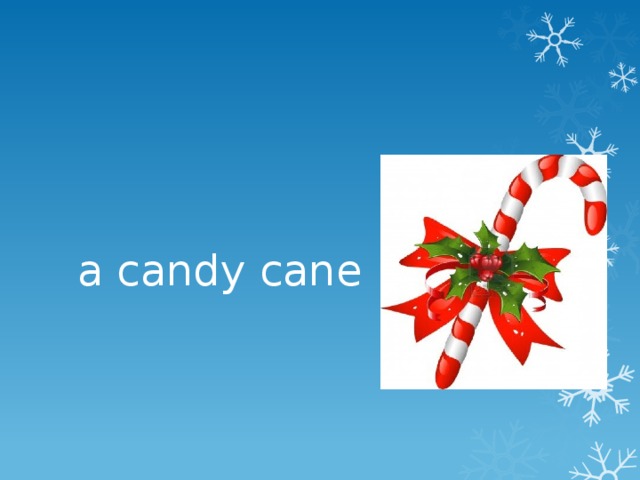 a candy cane