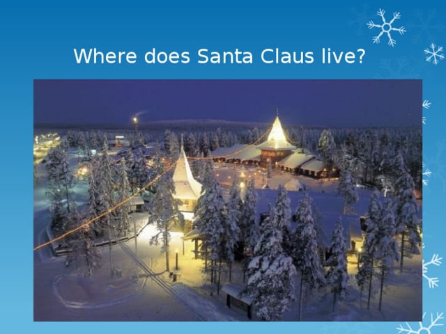 Where does Santa Claus live?
