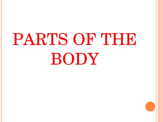 PARTS OF THE BODY