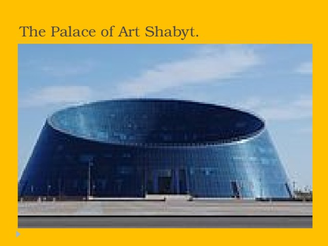 The Palace of Art Shabyt.