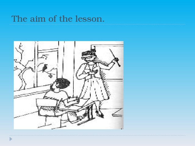 The aim of the lesson.