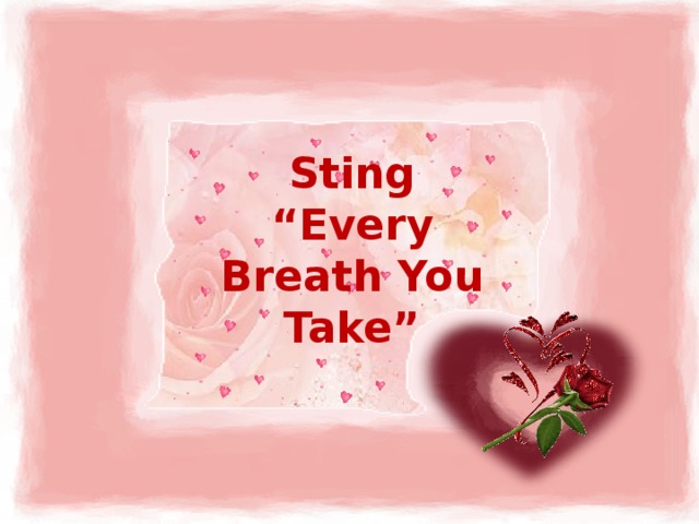 Sting  “Every Breath You Take”