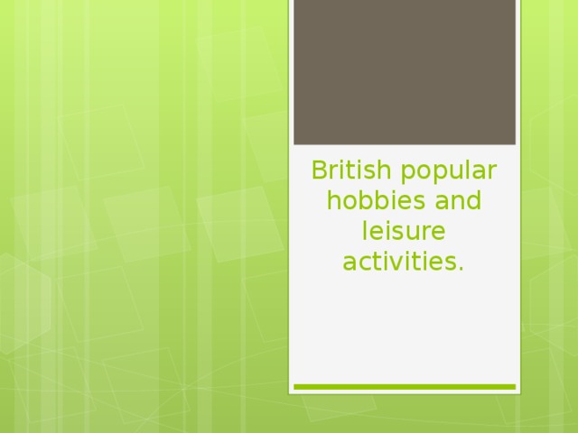 British popular hobbies and leisure activities.