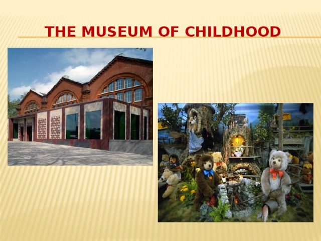 The Museum of Childhood