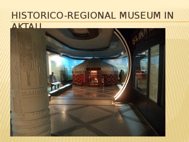 Historico-regional museum in Aktau