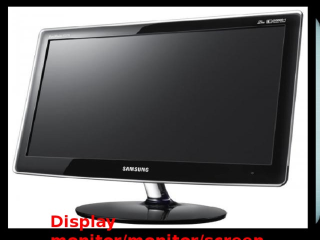 Display monitor/monitor/screen