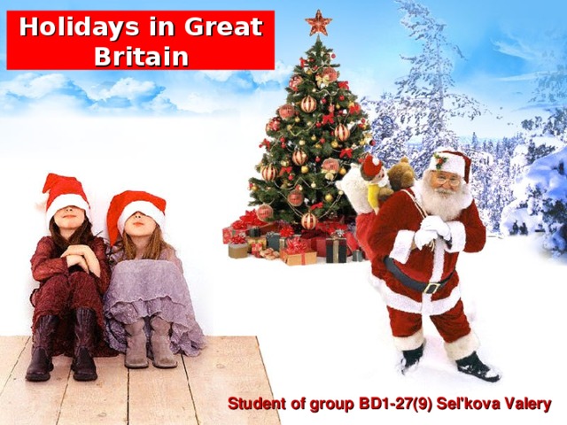 Holidays in Great Britain Student of group BD1-27(9) Sel'kova Valery