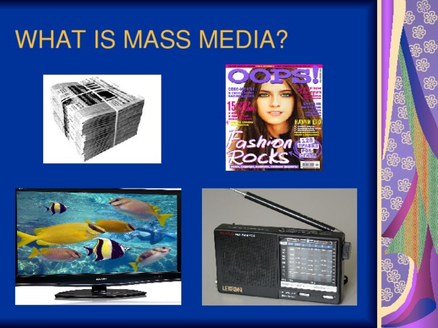 WHAT IS MASS MEDIA?