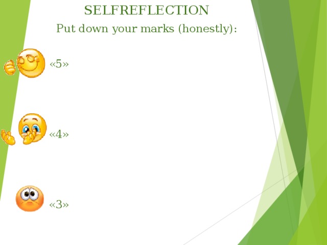 SELFREFLECTION Put down your marks (honestly) :   «5»  «4»  «3»