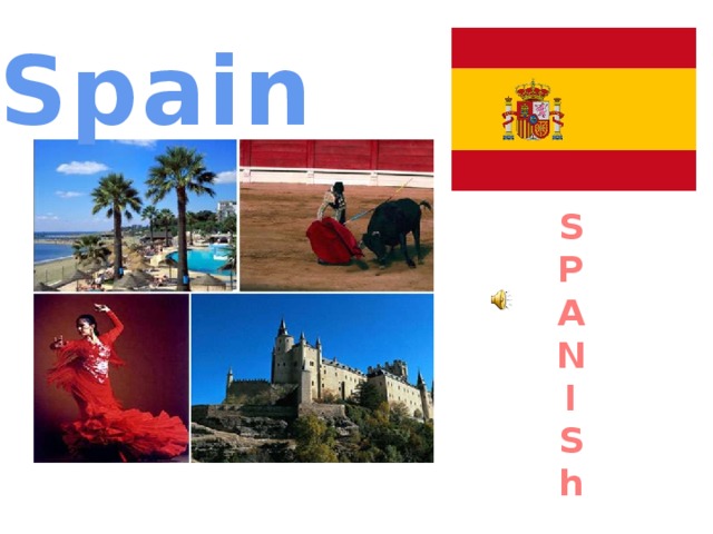 Spain S P A N I S h