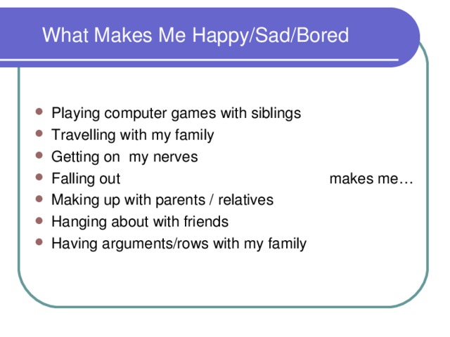 What Makes Me Happy/Sad/Bored
