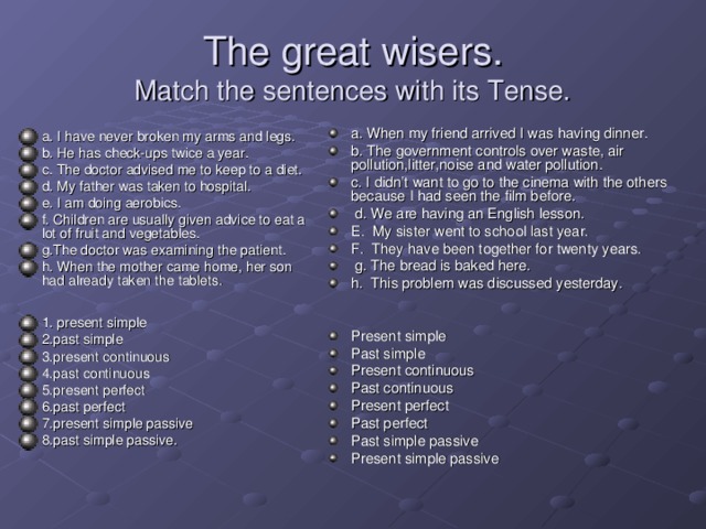 The great wisers.  Match the sentences with its Tense.