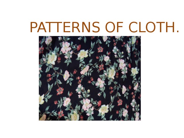 PATTERNS OF CLOTH .