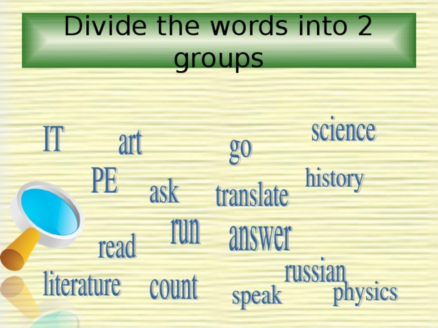 Divide the words into 2 groups