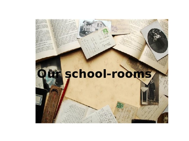 Our school-rooms