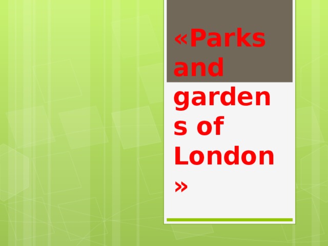 «Parks and gardens of London»