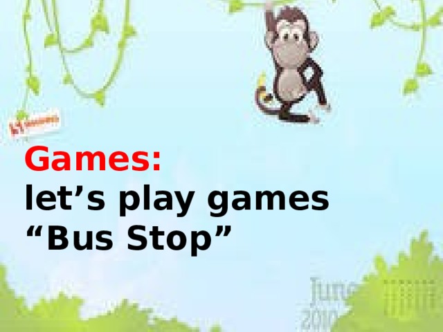 Games: let’s play games “Bus Stop”