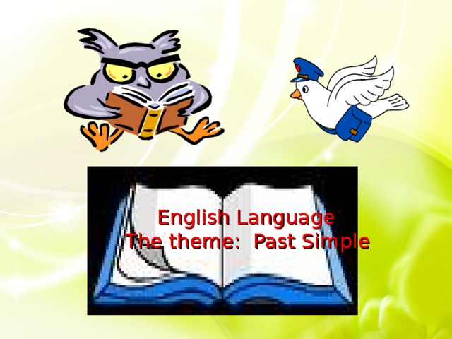 English Language  The theme: Past Simple