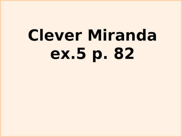Clever Miranda  ex.5 p. 82