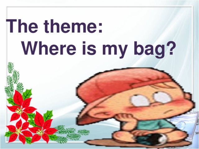 The theme: Where is my bag?
