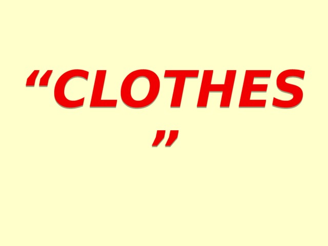 “ CLOTHES”